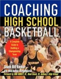 Coaching High School Basketball: A Complete Guide to Building a Championship Team