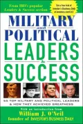 Military and Political Leaders and Success : 55 Top Military and Political Leaders and how They Achieved Greatness