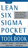 The Lean Six SIGMA Pocket ToolBook: A Quick Reference Guide to Nearly 100 Tools for Improving Quality, Speed, and Complexity