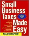 Small Business Taxes Made Easy: How to Increase Your Deductions, Reduce What You Owe, and Boost Your Profits