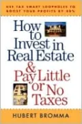 How to Invest in Real Estate and Pay Little or No Taxes: Use Tax Smart Loopholes to Boost Your Profits by 40%