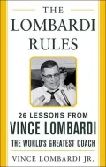 The Lombardi Rules: 26 Lessons from Vince Lombardi, the World's Greatest Coach