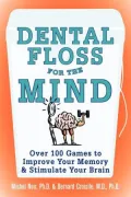 Dental Floss for Mind: A Complete Program for Boosting Your Brain Power