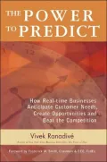 The Power to Predict: How Real Time Businesses Anticipate Customer Needs, Create Opportunities, and Beat the Competition