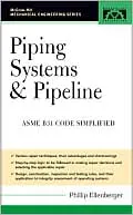Piping Systems and Pipeline: ASME B31 Code Simplified