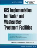 GIS Implementation for Water and Wastewater Treatment Facilities: WEF Manual of Practice No. 26