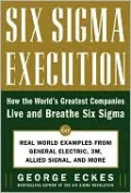 Six SIGMA Execution: How the World's Greatest Companies Live and Breathe Six Sigma