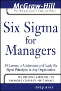 Six SIGMA for Managers: 24 Lessons to Understand and Apply Six SIGMA Principles in Any Organization