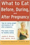 What to Eat Before, During, and After Pregnancy