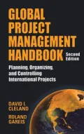 Global Project Management Handbook: Planning, Organizing and Controlling International Projects, Second Edition: Planning, Organizing, and Controlling International Projects