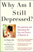 Why Am I Still Depressed?: Recognizing and Managing the Ups and Downs of Bipolar II