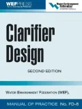 Clarifier Design : WEF Manual of Practice No. FD-8