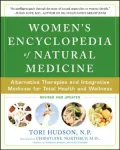 Women's Encyclopedia of Natural Medicine: Alternative Therapies and Integrative Medicine for Total Health and Wellness