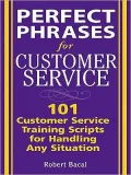 Perfect Phrases for Customer Service: Hundreds of Tools, Techniques, and Scripts for Handling Any Situation