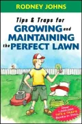 Tips and Traps for Growing and Maintaining the Perfect Lawn