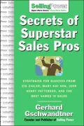 The Secrets of Superstar Sales Pros: The World's Greatest Share Their Strategies for Success