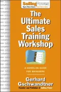 The Ultimate Sales Training Workshop: A Hands-on Guide for Managers and Their Salespeople
