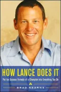 How Lance Does It: Put the Success Formula of a Champion into Everything You Do
