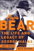 Papa Bear: The Life and Legacy of George Halas