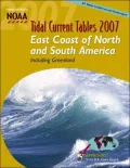 Tidal Current Tables 2007: East Coast of North and South America, Including Greenland