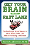 Get Your Brain in the Fast Lane: Turbocharge Your Memory with More Than 100 Brain Building Exercises