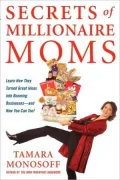Secrets of Millionaire Moms: Learn How They Turned Great Ideas into Booming Businesses--And How You Can Too