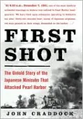 First Shot: The Untold Story of the Japanese Minisubs That Attacked Pearl Harbor