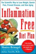 The Inflammation-Free Diet Plan: The Scientific Way to Lose Weight, Banish Pain, Prevent Disease, and Slow Aging