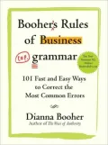 Booher's Rules of Business Grammar: 101 Fast and Easy Ways to Correct the Most Common Errors