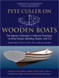 Pete Culler on Wooden Boats: The Master Craftman's Collected Teachings on Boat Design, Building, Repair and Use