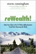 ReWealth!: Stake Your Claim in the $2 Trillion Development Trend That's Renewing the World
