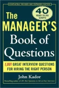 The Manager's Book of Questions: 1001 Great Interview Questions for Hiring the Best Person