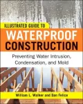 Water-Resistant Design and Construction: An Illustrated Guide to Preventing Water Intrusion, Condensation, and Mold