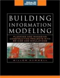 Building Information Modeling: Planning and Managing Construction Projects with 4D CAD and Simulations (McGraw-Hill Construction Series): Planning and Managing Construction Projects with 4D CAD and Simulations