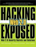 Hacking Exposed Web 2.0: Web 2.0 Security Secrets and Solutions