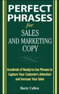 Perfect Phrases for Sales and Marketing Copy: Hundreds of Ready-to-Use Phrases to Capture Your Customer's Attention and Increases Your Sales