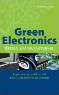 Green Electronics Design and Manufacturing: Implementing Lead-Free and RoHS Compliant Global Products