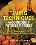Timing Techniques for Commodity Futures Markets: Effective Strategy and Tactics for Short-Term and Long-Term Traders