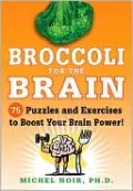 Broccoli for the Brain: 75 Puzzles and Exercises to Boost Your Brain Power!