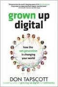 Grown up Digital: How the Net Generation Is Changing Your World