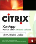 Citrix XenApp Platinum Edition Advanced Concepts: The Official Guide