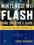 Nintendo Wii Flash Game Creator's Guide: Design, Develop, and Share Your Games Online