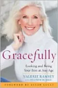 Gracefully: Looking and Being Your Best at Any Age