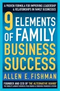 9 Elements of Family Business Success: A Proven Formula for Improving Leadership & Relations...