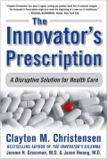 The Innovator's Prescription: A Disruptive Solution for Health Care