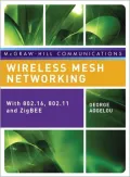 Wireless Mesh Networking: With 802.16, 802.11, and ZigBEE