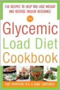 Glycemic Load Diet Cookbook: 150 Recipes to Help You Lose Weight and Reverse Insulin Resistance
