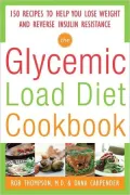 Glycemic Load Diet Cookbook: 150 Recipes to Help You Lose Weight and Reverse Insulin Resistance