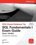 OCA Oracle Database 11g SQL Fundamentals I Exam Guide: Exam 1Z0-051