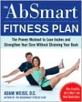 The Absmart Fitness Plan: A Proven Workout to Lose Inches and Strengthen Your Core Without Straining Your Back